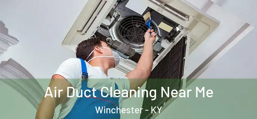 Air Duct Cleaning Near Me Winchester - KY