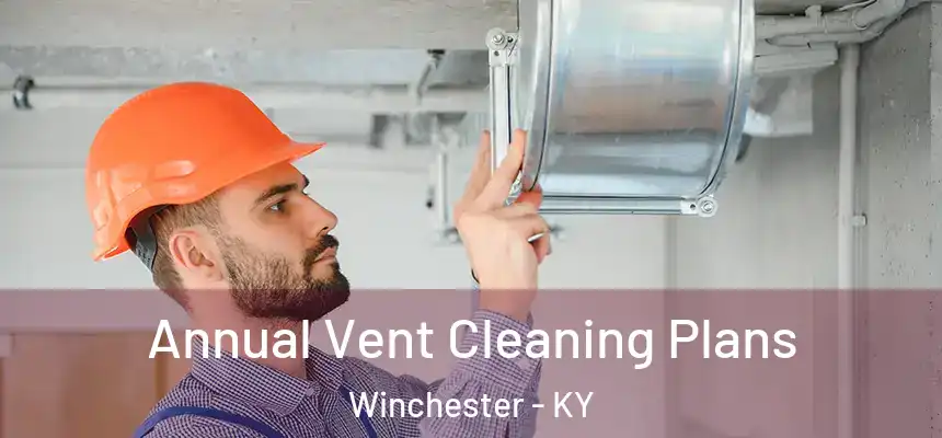  Annual Vent Cleaning Plans Winchester - KY
