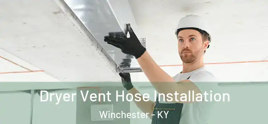  Dryer Vent Hose Installation Winchester - KY