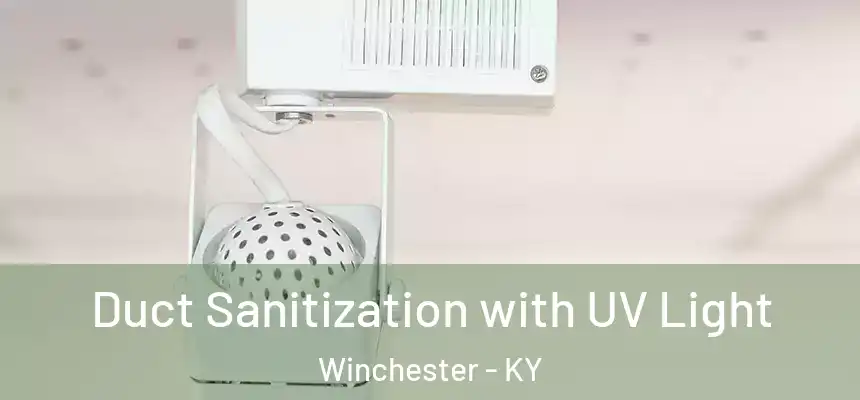 Duct Sanitization with UV Light Winchester - KY