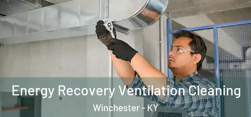 Energy Recovery Ventilation Cleaning Winchester - KY