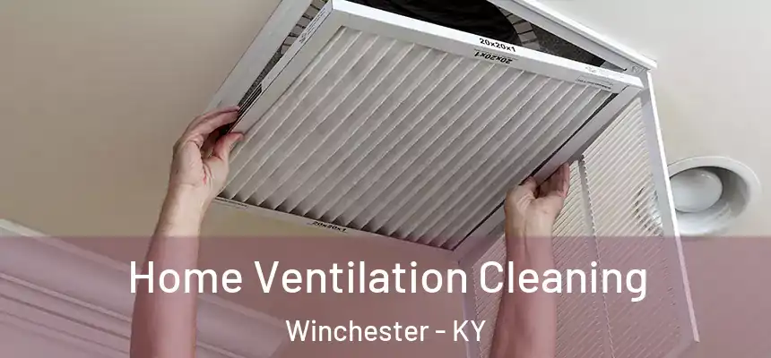 Home Ventilation Cleaning Winchester - KY