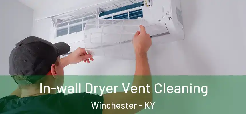  In-wall Dryer Vent Cleaning Winchester - KY