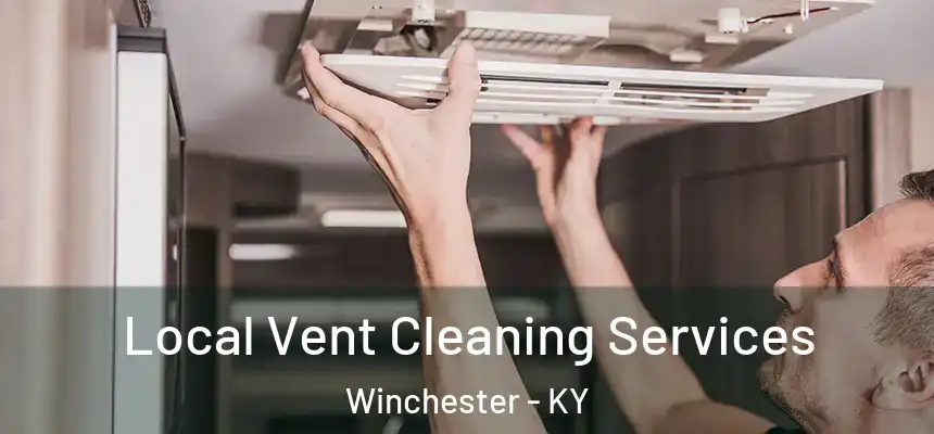  Local Vent Cleaning Services Winchester - KY