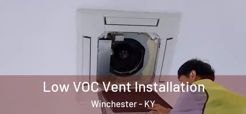 Low VOC Vent Installation Winchester - KY
