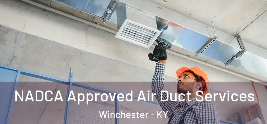 NADCA Approved Air Duct Services Winchester - KY