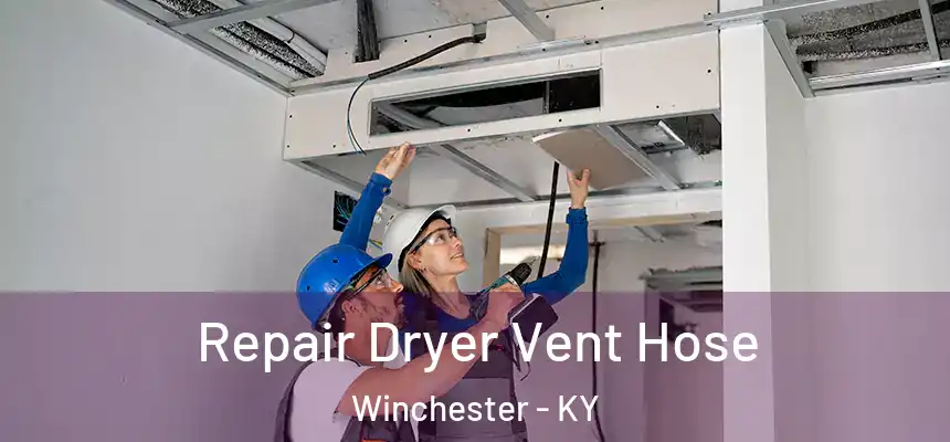 Repair Dryer Vent Hose Winchester - KY