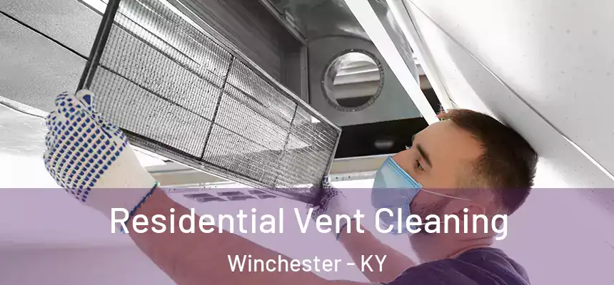 Residential Vent Cleaning Winchester - KY