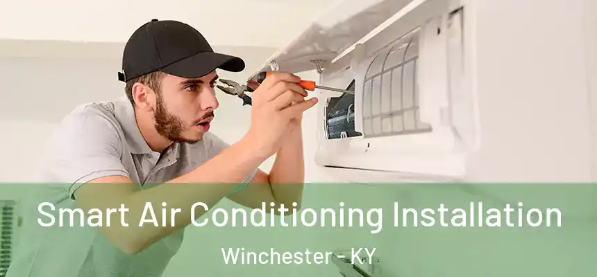  Smart Air Conditioning Installation Winchester - KY