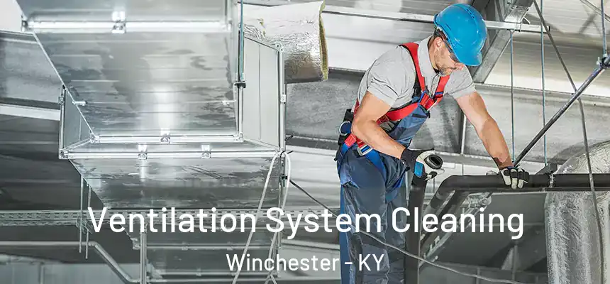  Ventilation System Cleaning Winchester - KY