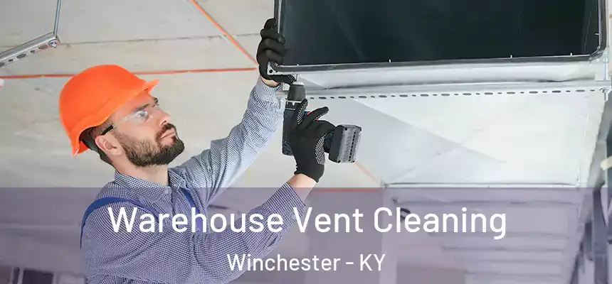  Warehouse Vent Cleaning Winchester - KY